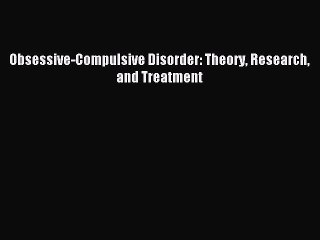 Download Obsessive-Compulsive Disorder: Theory Research and Treatment Ebook Free