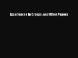 Read Experiences in Groups: and Other Papers Ebook Free