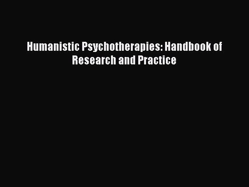 Read Humanistic Psychotherapies: Handbook of Research and Practice Ebook Free