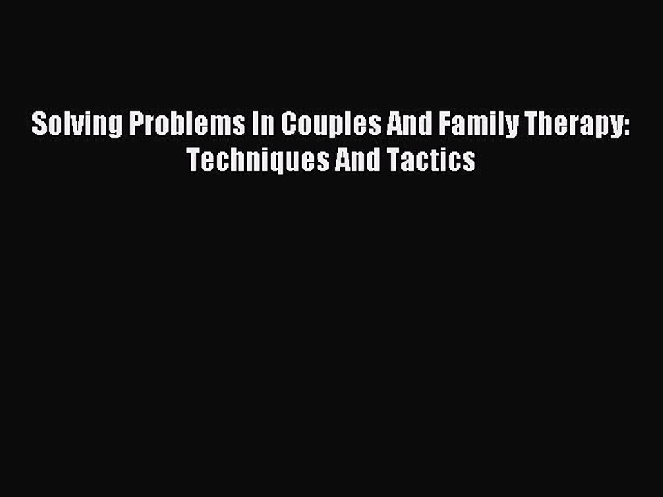 Read Solving Problems In Couples And Family Therapy: Techniques And Tactics PDF Free