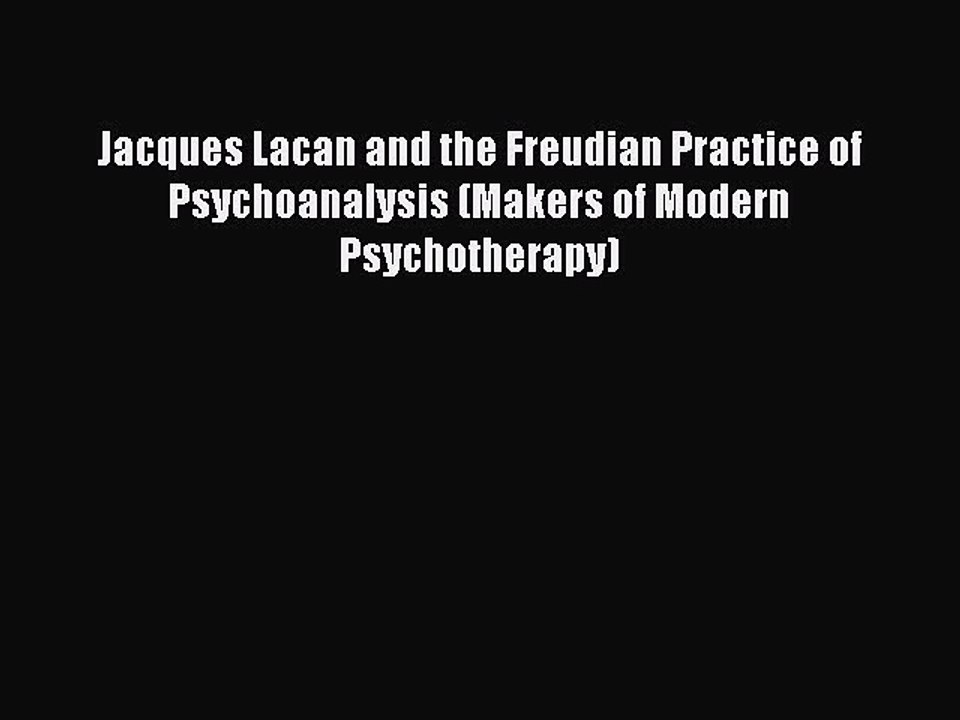 Read Jacques Lacan and the Freudian Practice of...