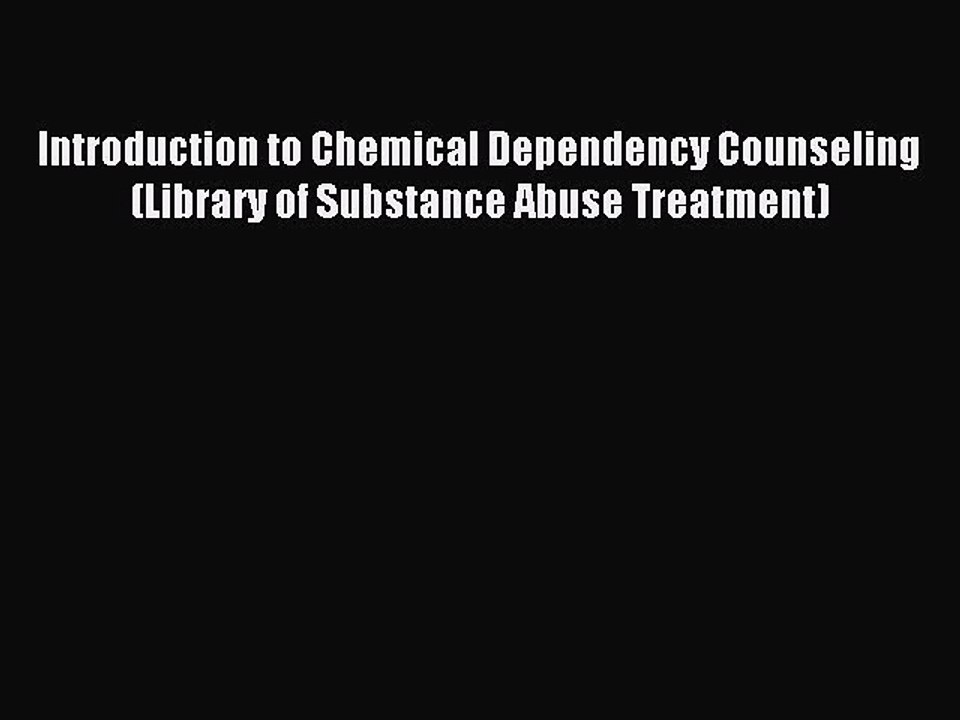 Read Introduction to Chemical Dependency Counseling (Library of Substance Abuse Treatment)