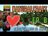 NATURALCRAFT - MI PRIMER AMOR VERDADERO | EPISODIO 8