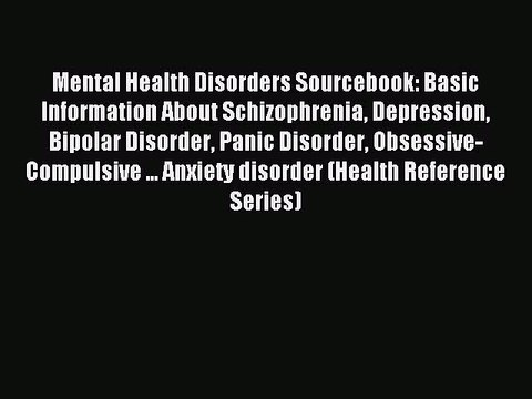 Read Mental Health Disorders Sourcebook: Basic Information About Schizophrenia Depression Bipolar
