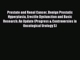 Read Prostate and Renal Cancer Benign Prostatic Hyperplasia Erectile Dysfunction and Basic
