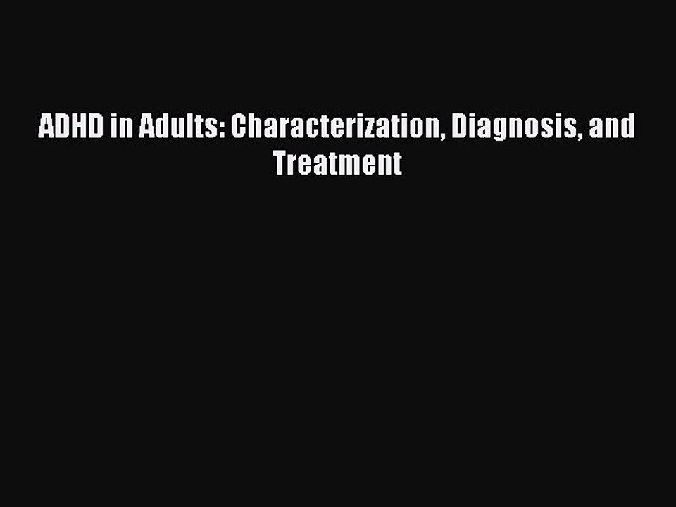 Read ADHD in Adults: Characterization Diagnosis and Treatment Ebook Free