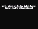 Read Walking in Andalucia: The Best Walks in Southern Spains Natural Parks (Santana Guides)