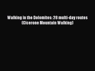 Read Walking in the Dolomites: 28 multi-day routes (Cicerone Mountain Walking) PDF Free