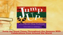 Download  Jump Up Good Times Throughout the Seasons With Celebrations from Around the World  EBook