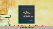Download  New Year Celebrations in Central China in Late Imperial Times Ebook Free