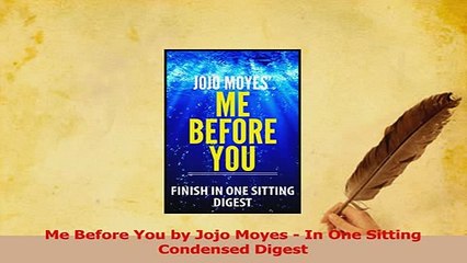 PDF  Me Before You by Jojo Moyes  In One Sitting Condensed Digest Download Full Ebook
