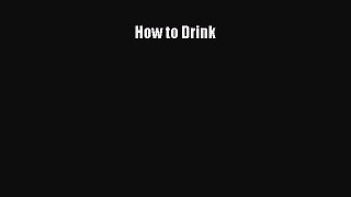 [PDF] How to Drink [Read] Online
