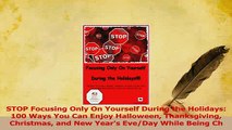 PDF  STOP Focusing Only On Yourself During the Holidays 100 Ways You Can Enjoy Halloween Download Full Ebook