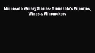 [PDF] Minnesota Winery Stories: Minnesota's Wineries Wines & Winemakers [Download] Full Ebook