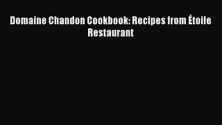 [PDF] Domaine Chandon Cookbook: Recipes from Étoile Restaurant [Download] Online