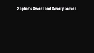 [PDF] Sophie's Sweet and Savory Loaves [Read] Full Ebook