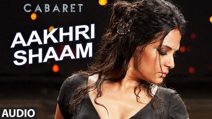 Aakhri Shaam Audio Song By BHOOMI TRIVEDI (CABARET)