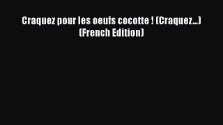 [PDF] Craquez pour les oeufs cocotte ! (Craquez...) (French Edition) [Read] Full Ebook