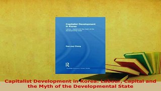 PDF  Capitalist Development in Korea Labour Capital and the Myth of the Developmental State  Read Online