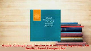 Download  Global Change and Intellectual Property Agencies An Institutional Perspective Free Books