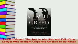 Download  Circle of Greed The Spectacular Rise and Fall of the Lawyer Who Brought Corporate America Free Books