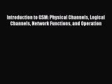 [PDF] Introduction to GSM: Physical Channels Logical Channels Network Functions and Operation
