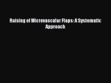 Read Raising of Microvascular Flaps: A Systematic Approach Ebook Online