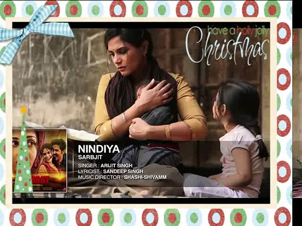 Arijit Singh : NINDIYA Full Song | SARBJIT | Aishwarya Rai Bachchan, Randeep Hooda, Richa Chadda