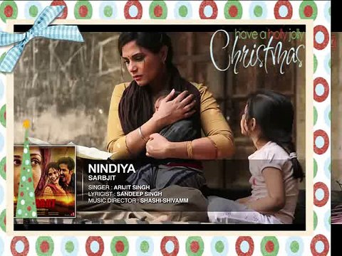 Arijit Singh : NINDIYA Full Song | SARBJIT | Aishwarya Rai Bachchan, Randeep Hooda, Richa Chadda