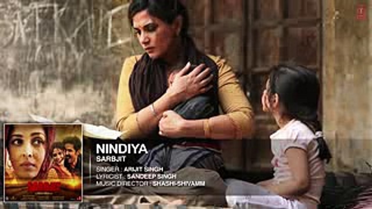 Arijit Singh - NINDIYA Full Song - SARBJIT - Aishwarya Rai Bachchan, Randeep Hooda, Richa Chadda