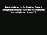 Read Instrumentation for the Operating Room: A Photographic Manual 6e (Instrumentation for