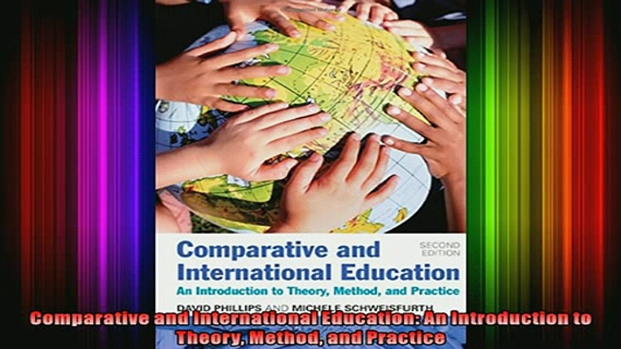 Free Full PDF Downlaod  Comparative and International Education An Introduction to Theory Method and Practice Full EBook