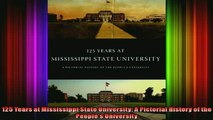 READ book  125 Years at Mississippi State University A Pictorial History of the Peoples University Full EBook