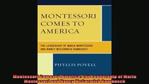READ book  Montessori Comes to America The Leadership of Maria Montessori and Nancy McCormick Full Ebook Online Free