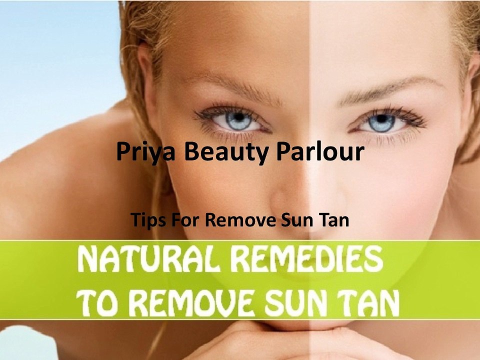 Priya Beauty Parlour - Tips For Remove Sun Tan