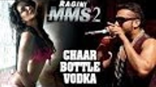 Chaar Bottle Vodka Song | Ragini MMS | Sunny Leone & Honey Singh