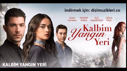 Kalbim Yangın Yeri Jenerik,Kalbim Yangın Yeri Dizi Müzikleri Şarkıları