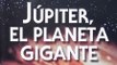 Enciclopedia Astronomía 03 - Júpiter, el planeta Gigante