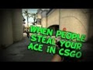 CS:GO | When people steal your ACE!!  #1