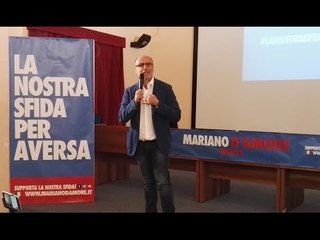 Aversa (CE) - Mariano D'Amore: "Ecco la nostra sfida per Aversa" (30.04.16)