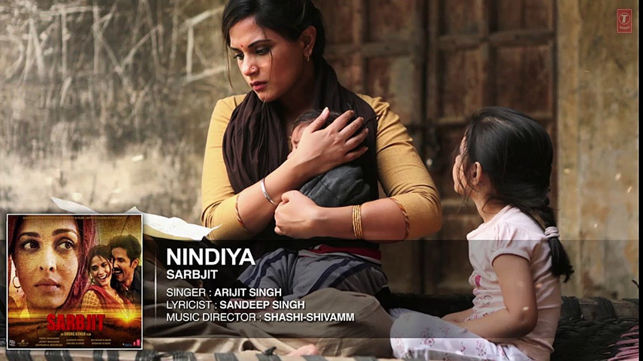 Arijit Singh _ NINDIYA Full Song _ SARBJIT _ Aishwarya Rai Bachchan, Randeep Hooda, Richa Chadda - Bollywood  Songs - Songs HD