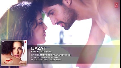 IJAZAT - ONE NIGHT STAND | Sunny Leone | Tanuj Virwani | Arijit Singh