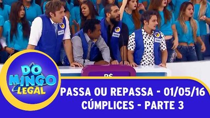 Passa ou Repassa - Cúmplices de um Resgate - 01.05.16 - Parte 3