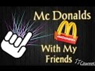 Mc Donalds with my friends