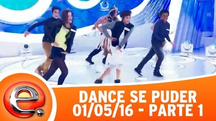 Dance se Puder - 01.05.16 - Parte 1