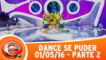 Dance se Puder - 01.05.16 - Parte 2