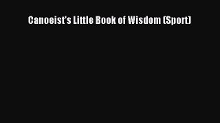 Read Canoeist's Little Book of Wisdom (Sport) Ebook Free