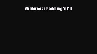 Read Wilderness Paddling 2010 Ebook Free