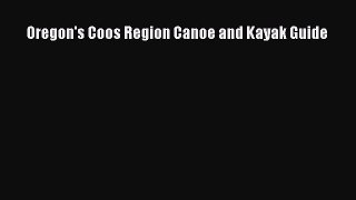 Read Oregon's Coos Region Canoe and Kayak Guide Ebook Free
