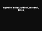 Read Kayak Bass Fishing: Largemouth Smallmouth Stripers PDF Online